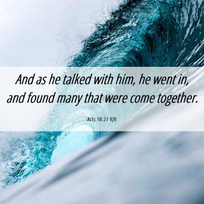 Picture 06 - Acts 10:27 KJV - And as he talked with him, he went in, and found - Bible Verse Picture
