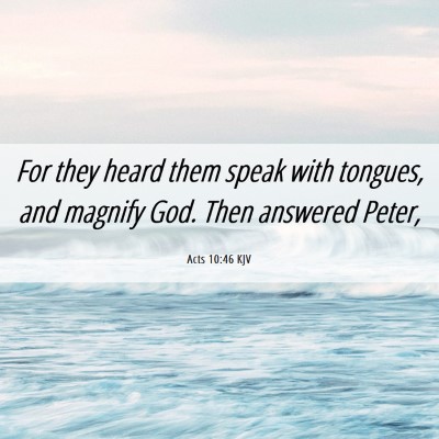 Picture 06 - Acts 10:46 KJV - For they heard them speak with tongues, and - Bible Verse Picture