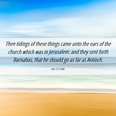 Picture 06 - Acts 11:22 KJV - Then tidings of these things came unto the ears - Bible Verse Picture