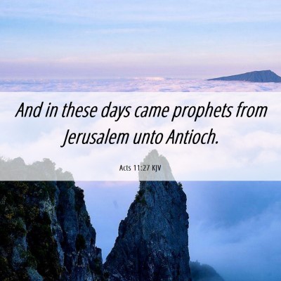 Picture 06 - Acts 11:27 KJV - And in these days came prophets from Jerusalem - Bible Verse Picture