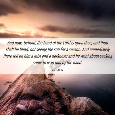 Picture 06 - Acts 13:11 KJV - And now, behold, the hand of the Lord is upon - Bible Verse Picture