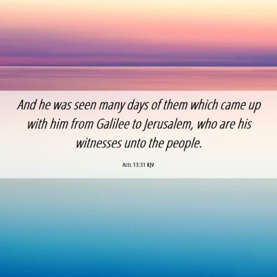 Picture 06 - Acts 13:31 KJV - And he was seen many days of them which came up - Bible Verse Picture