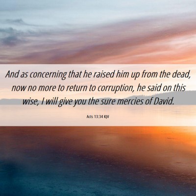 Picture 06 - Acts 13:34 KJV - And as concerning that he raised him up from the - Bible Verse Picture
