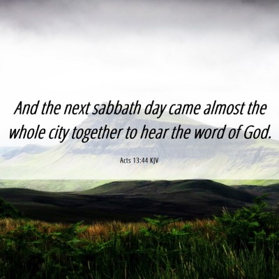 Picture 06 - Acts 13:44 KJV - And the next sabbath day came almost the whole - Bible Verse Picture