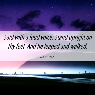 Picture 06 - Acts 14:10 KJV - Said with a loud voice, Stand upright on thy - Bible Verse Picture