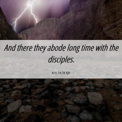 Picture 06 - Acts 14:28 KJV - And there they abode long time with the - Bible Verse Picture