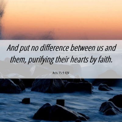 Picture 06 - Acts 15:9 KJV - And put no difference between us and them, - Bible Verse Picture