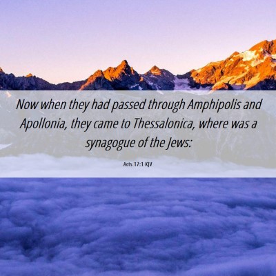 Picture 06 - Acts 17:1 KJV - Now when they had passed through Amphipolis and - Bible Verse Picture