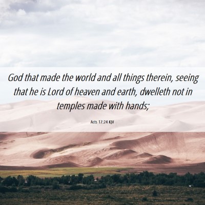 Picture 06 - Acts 17:24 KJV - God that made the world and all things therein, - Bible Verse Picture