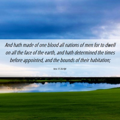 Picture 06 - Acts 17:26 KJV - And hath made of one blood all nations of men for - Bible Verse Picture