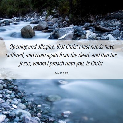Picture 06 - Acts 17:3 KJV - Opening and alleging, that Christ must needs have - Bible Verse Picture