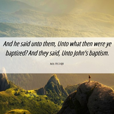 Picture 06 - Acts 19:3 KJV - And he said unto them, Unto what then were ye - Bible Verse Picture
