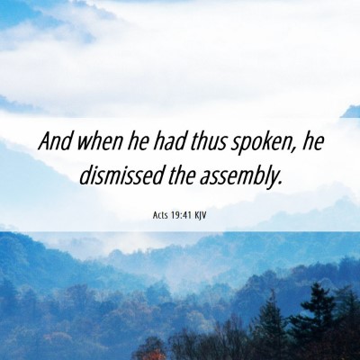 Picture 06 - Acts 19:41 KJV - And when he had thus spoken, he dismissed the - Bible Verse Picture