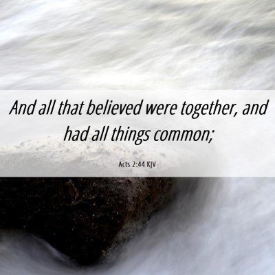 Picture 06 - Acts 2:44 KJV - And all that believed were together, and had all - Bible Verse Picture