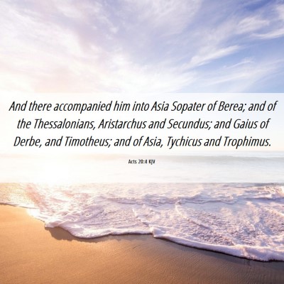 Picture 06 - Acts 20:4 KJV - And there accompanied him into Asia Sopater of - Bible Verse Picture