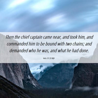 Picture 06 - Acts 21:33 KJV - Then the chief captain came near, and took him, - Bible Verse Picture