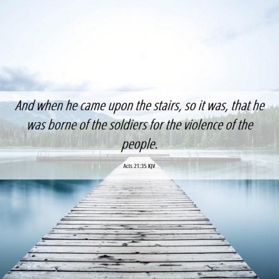 Picture 06 - Acts 21:35 KJV - And when he came upon the stairs, so it was, that - Bible Verse Picture
