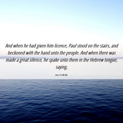 Picture 06 - Acts 21:40 KJV - And when he had given him licence, Paul stood on - Bible Verse Picture
