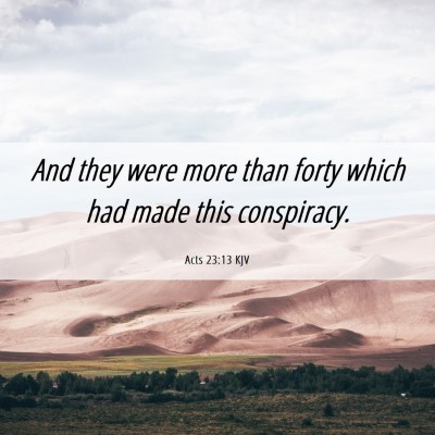 Picture 06 - Acts 23:13 KJV - And they were more than forty which had made this - Bible Verse Picture