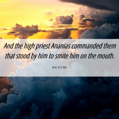 Picture 06 - Acts 23:2 KJV - And the high priest Ananias commanded them that - Bible Verse Picture