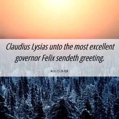 Picture 06 - Acts 23:26 KJV - Claudius Lysias unto the most excellent governor - Bible Verse Picture
