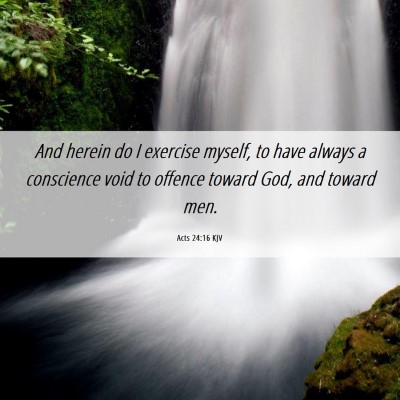 Picture 06 - Acts 24:16 KJV - And herein do I exercise myself, to have always a - Bible Verse Picture
