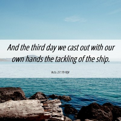 Picture 06 - Acts 27:19 KJV - And the third day we cast out with our own hands - Bible Verse Picture