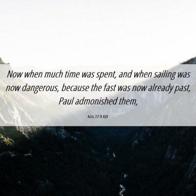 Picture 06 - Acts 27:9 KJV - Now when much time was spent, and when sailing - Bible Verse Picture