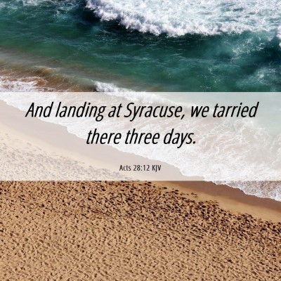 Picture 06 - Acts 28:12 KJV - And landing at Syracuse, we tarried there three - Bible Verse Picture