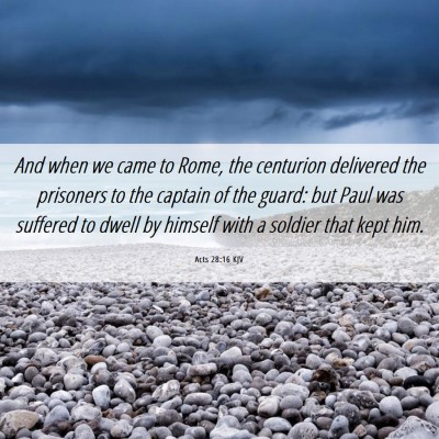 Picture 06 - Acts 28:16 KJV - And when we came to Rome, the centurion delivered - Bible Verse Picture