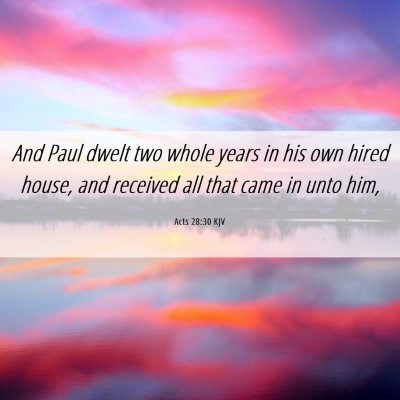 Picture 06 - Acts 28:30 KJV - And Paul dwelt two whole years in his own hired - Bible Verse Picture