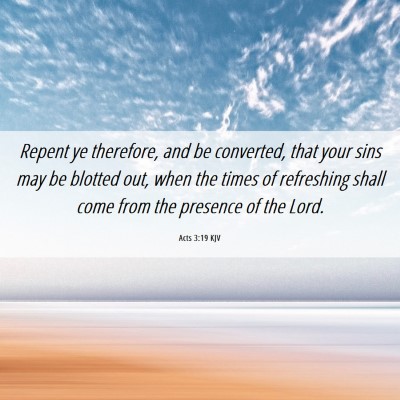 Picture 06 - Acts 3:19 KJV - Repent ye therefore, and be converted, that your - Bible Verse Picture