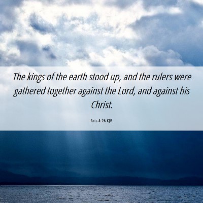 Picture 06 - Acts 4:26 KJV - The kings of the earth stood up, and the rulers - Bible Verse Picture