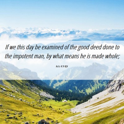 Picture 06 - Acts 4:9 KJV - If we this day be examined of the good deed done - Bible Verse Picture
