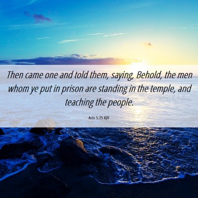 Picture 06 - Acts 5:25 KJV - Then came one and told them, saying, Behold, the - Bible Verse Picture