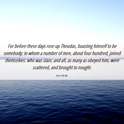 Picture 06 - Acts 5:36 KJV - For before these days rose up Theudas, boasting - Bible Verse Picture