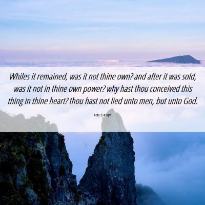 Picture 06 - Acts 5:4 KJV - Whiles it remained, was it not thine own? and - Bible Verse Picture