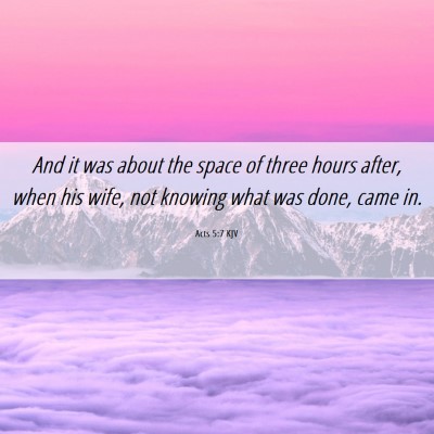 Picture 06 - Acts 5:7 KJV - And it was about the space of three hours after, - Bible Verse Picture