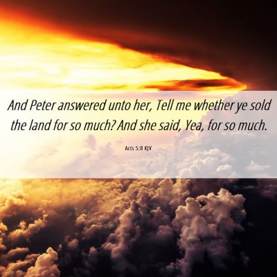 Picture 06 - Acts 5:8 KJV - And Peter answered unto her, Tell me whether ye - Bible Verse Picture