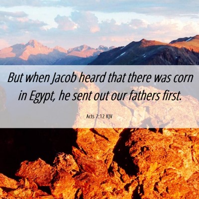 Picture 06 - Acts 7:12 KJV - But when Jacob heard that there was corn in - Bible Verse Picture