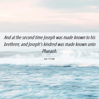 Picture 06 - Acts 7:13 KJV - And at the second time Joseph was made known to - Bible Verse Picture