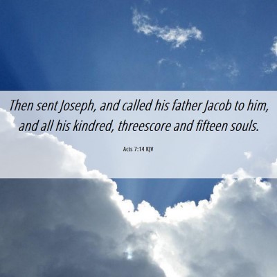 Picture 06 - Acts 7:14 KJV - Then sent Joseph, and called his father Jacob to - Bible Verse Picture