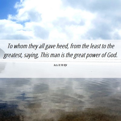 Picture 06 - Acts 8:10 KJV - To whom they all gave heed, from the least to the - Bible Verse Picture