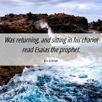 Picture 06 - Acts 8:28 KJV - Was returning, and sitting in his chariot read - Bible Verse Picture