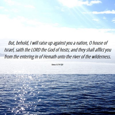 Picture 06 - Amos 6:14 KJV - But, behold, I will raise up against you a - Bible Verse Picture