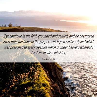 Picture 06 - Colossians 1:23 KJV - If ye continue in the faith grounded and settled, - Bible Verse Picture