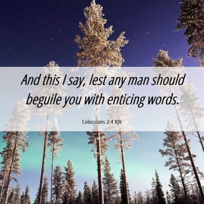 Picture 06 - Colossians 2:4 KJV - And this I say, lest any man should beguile you - Bible Verse Picture
