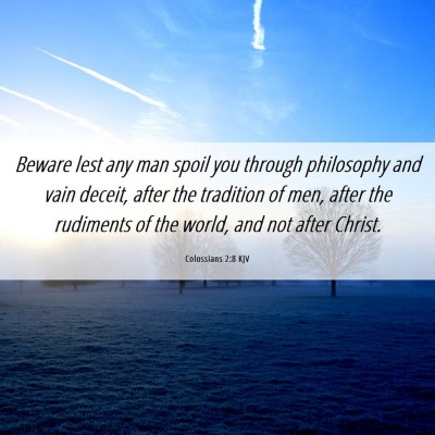 Picture 06 - Colossians 2:8 KJV - Beware lest any man spoil you through philosophy - Bible Verse Picture