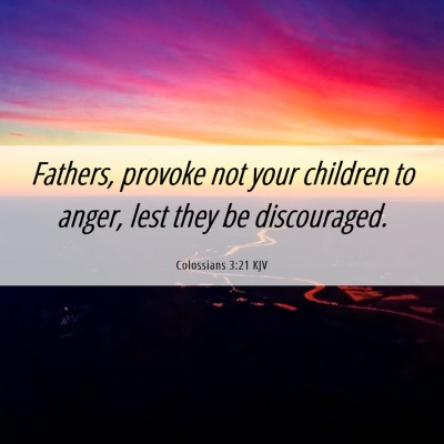 Picture 06 - Colossians 3:21 KJV - Fathers, provoke not your children to anger, lest - Bible Verse Picture