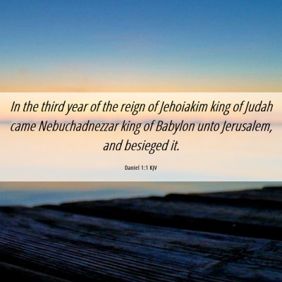 Picture 06 - Daniel 1:1 KJV - In the third year of the reign of Jehoiakim king - Bible Verse Picture